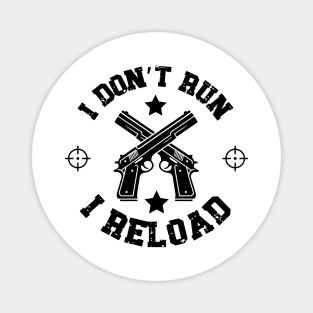 Gun Rights I Don't Run I Reload Magnet